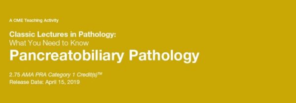 2019 Classic Lectures In Pathology What You Need To Know Pancreatobiliary Pathology - Medical Course Shop | Board Review Courses