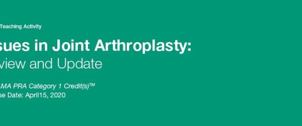 2020 Issues In Joint Arthroplasty: Review And Update - Medical Course Shop | Board Review Courses