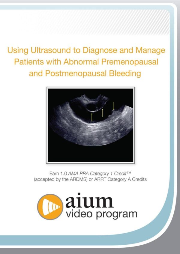 Aium Using Ultrasound To Diagnose And Manage Patients With Abnormal Premenopausal And Postmenopausal Bleeding - Medical Course Shop | Board Review Courses