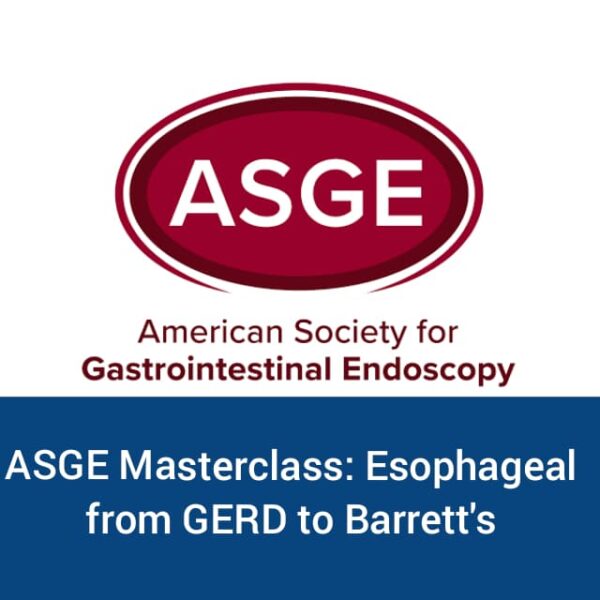 Asge Masterclass: Esophageal From Gerd To Barrett’s (On-Demand) - Medical Course Shop | Board Review Courses