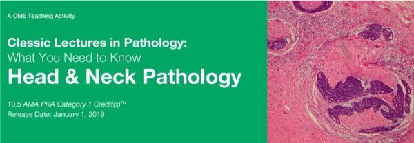Classic Lectures In Pathology: What You Need To Know: Head &Amp;Amp; Neck Pathology 2019 - Medical Course Shop | Board Review Courses