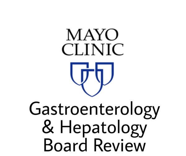 Mayo Clinic Gastroenterology &Amp;Amp; Hepatology Board Review – Online - Medical Course Shop | Board Review Courses