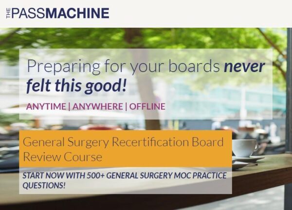 The Pass Machine : General Surgery Recertification Board Review Course - Medical Course Shop | Board Review Courses