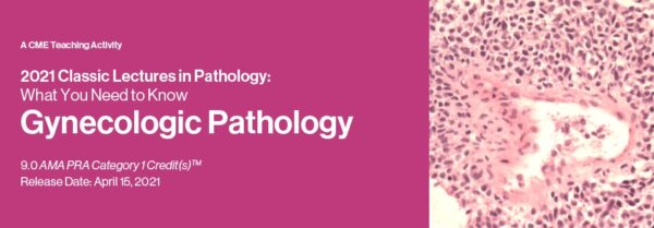 Classic Lectures In Pathology: What You Need To Know: Gynecology 2021 - Medical Course Shop | Board Review Courses