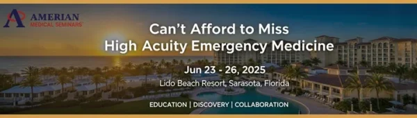 American Medical Seminars Can’t Afford to Miss High Acuity Emergency Medicine 2025