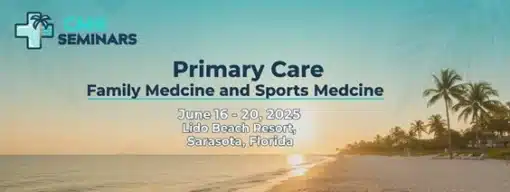CME Seminars Primary Care Family Medicine and Sports Medicine 2025